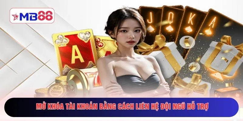 Mở khóa tài khoản bằng cách liên hệ đội ngũ hỗ trợ